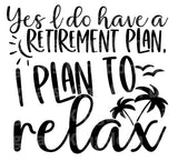 Yes I do Have a Retirement Plan To Relax SVG Cut File