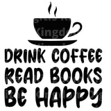 Drink Coffee Read Books Be Happy SVG Cut File