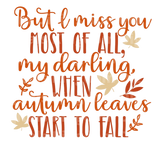 But I miss you most of all, my darling when autumn leaves start to fall. SVG Cut File