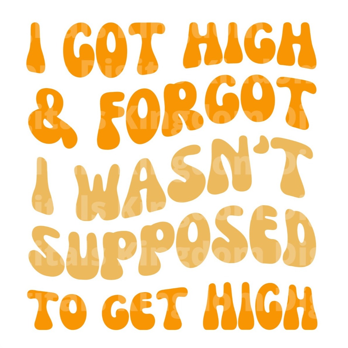 I got high & forgot I wasn't supposed to get high SVG Cut File