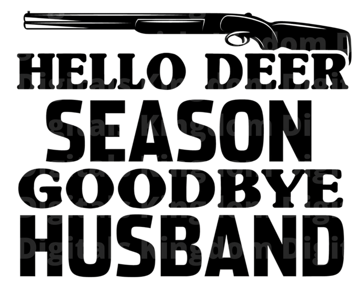 Hello Deer Season Goodbye Husband SVG Cut File