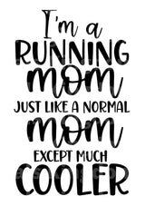 Im A Running Mom Just Like A Normal Mom Except Cooler SVG Cut File