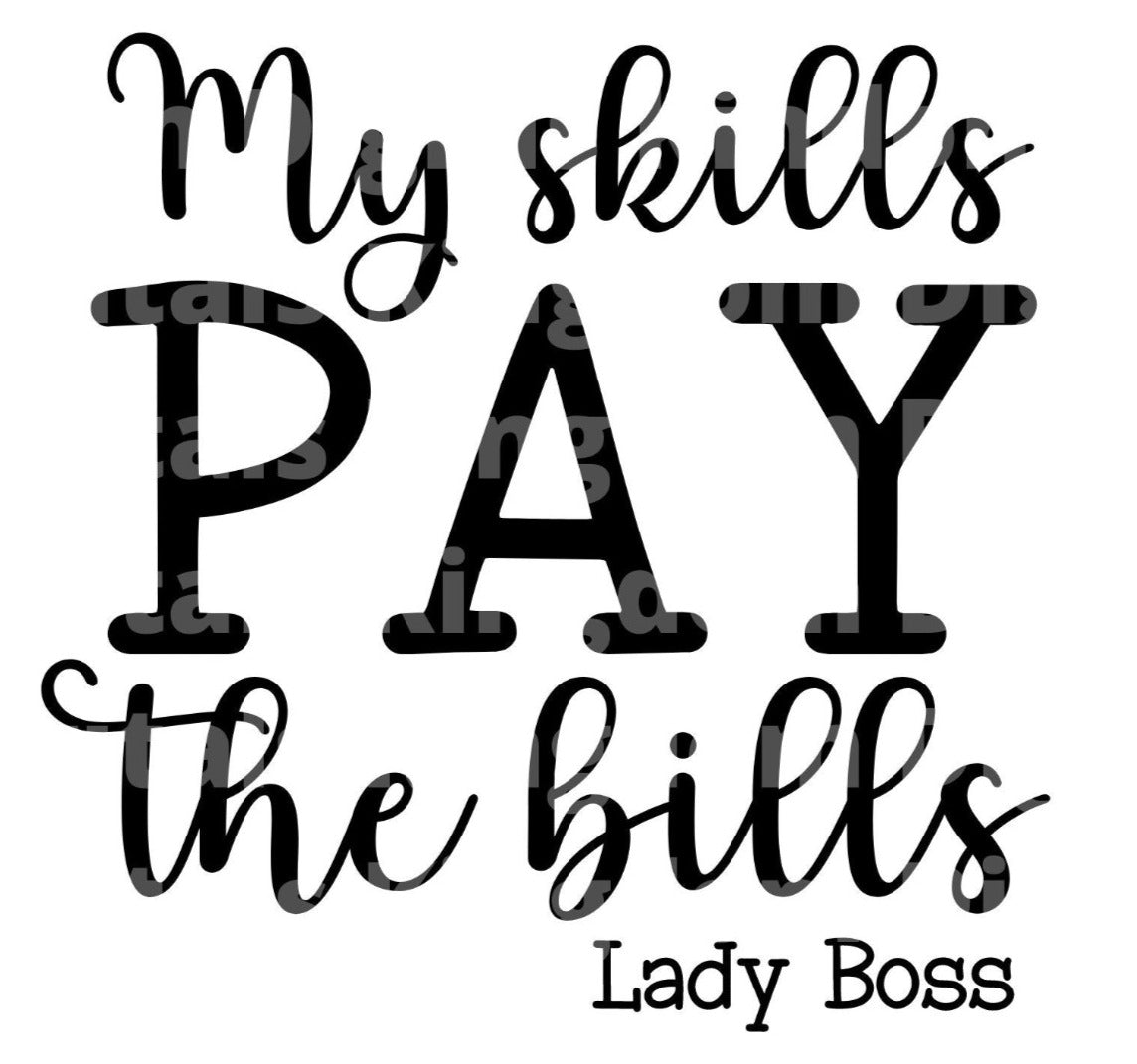 My Skills Pay The Bills Boss Lady SVG Cut File