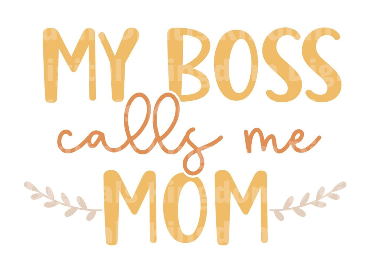 My Boss Calls Me Mom SVG Cut File