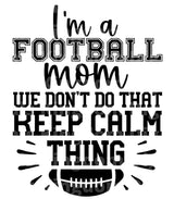 I'm a Football Mom We don't do that keep calm thing SVG Cut File
