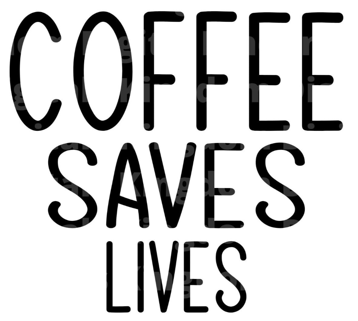 Coffee Saves Lives SVG Cut File