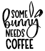 Some Bunny Needs Coffee SVG Cut File