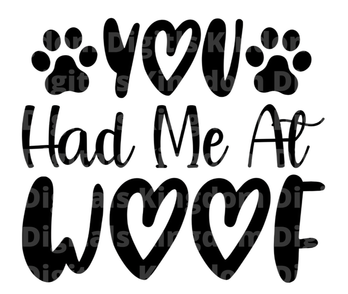 You had me at woof SVG Cut File