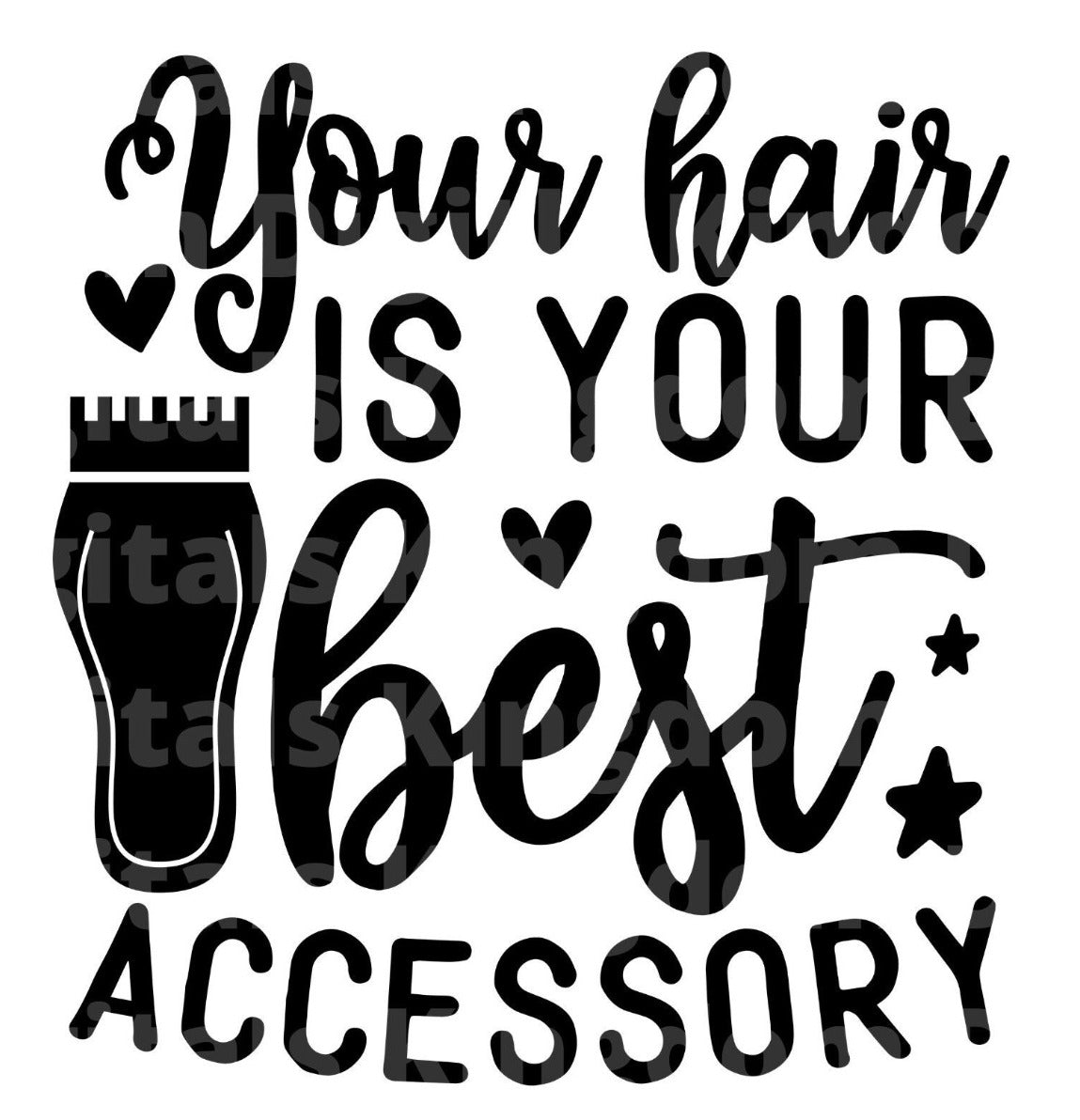 Your Hair Is Your Best Accessory SVG Cut File