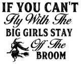 If you can't fly with the big girls stay off the broom SVG Cut File