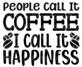 People Call It Coffee I Call It Happiness CoffeSVG Cut File