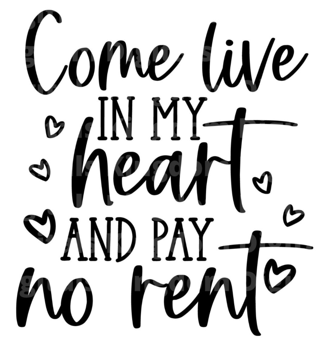 Come Live In My Heart And Pay No Rent SVG Cut File