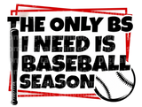 The Only BS I need is Baseball Season SVG Cut File