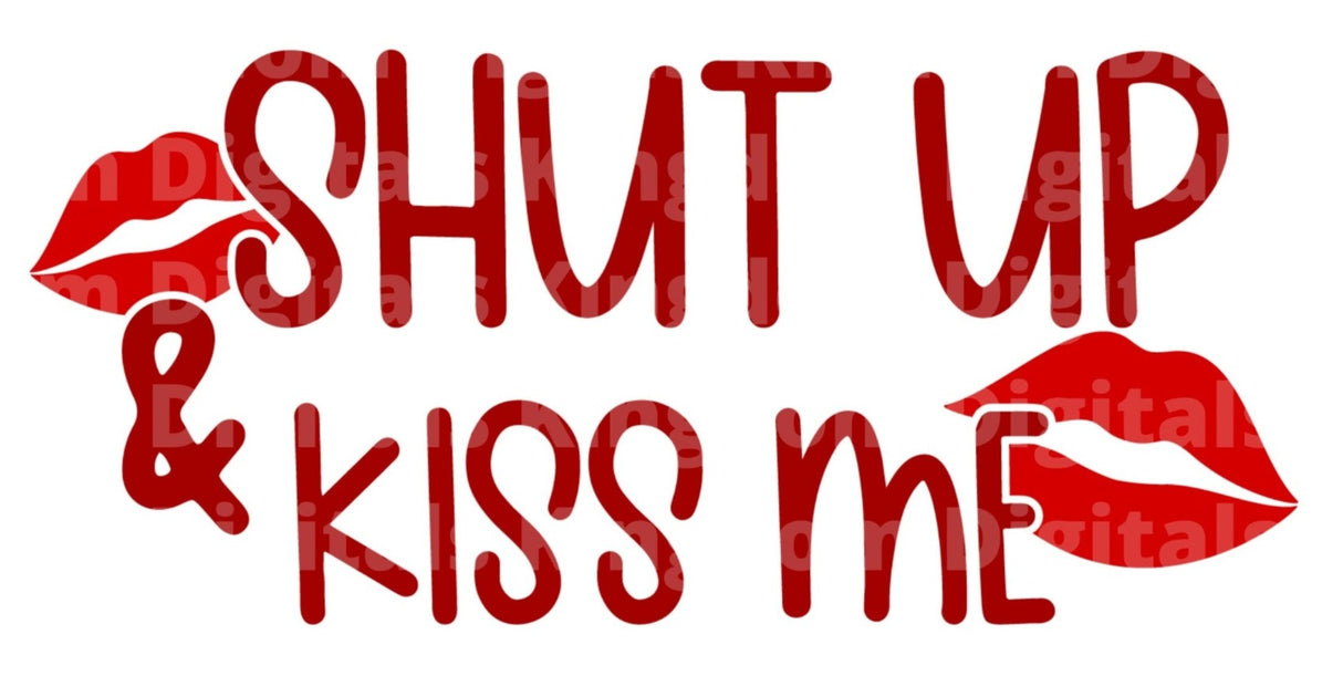 Shut Up & Kiss Me SVG Cut File