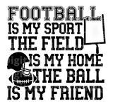 Football is my Sport The Field is my Home The Ball is my Friend SVG Cut File