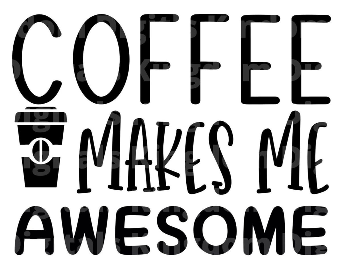 Coffee Makes Me Awesome SVG Cut File