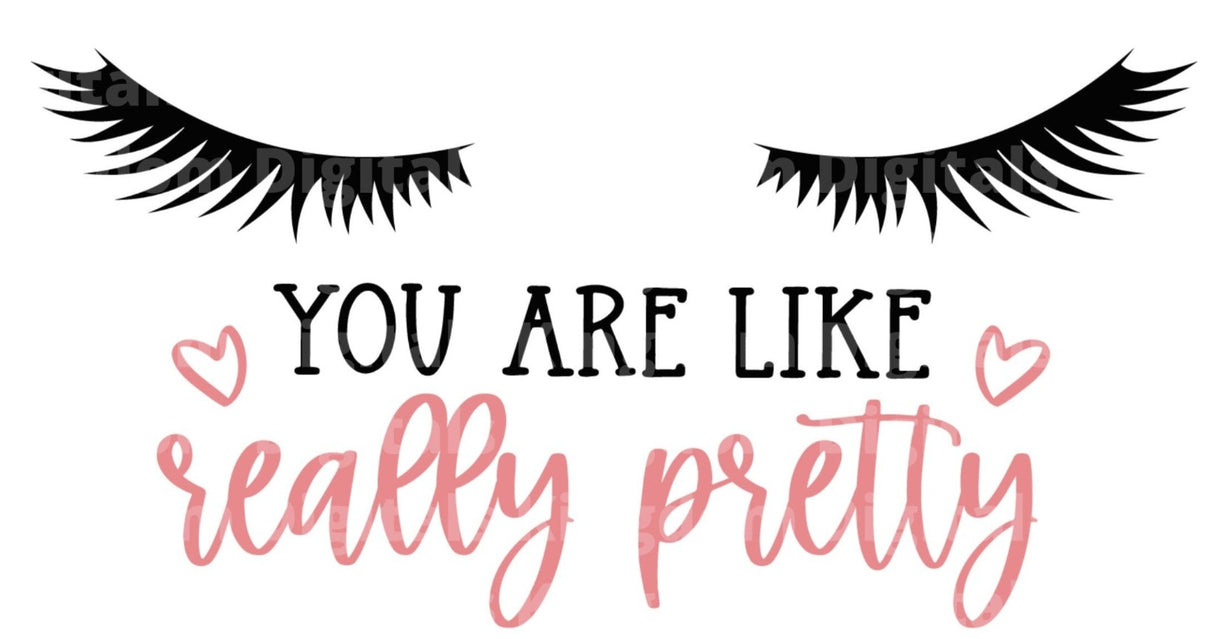 You Are Like Really Pretty SVG Cut File