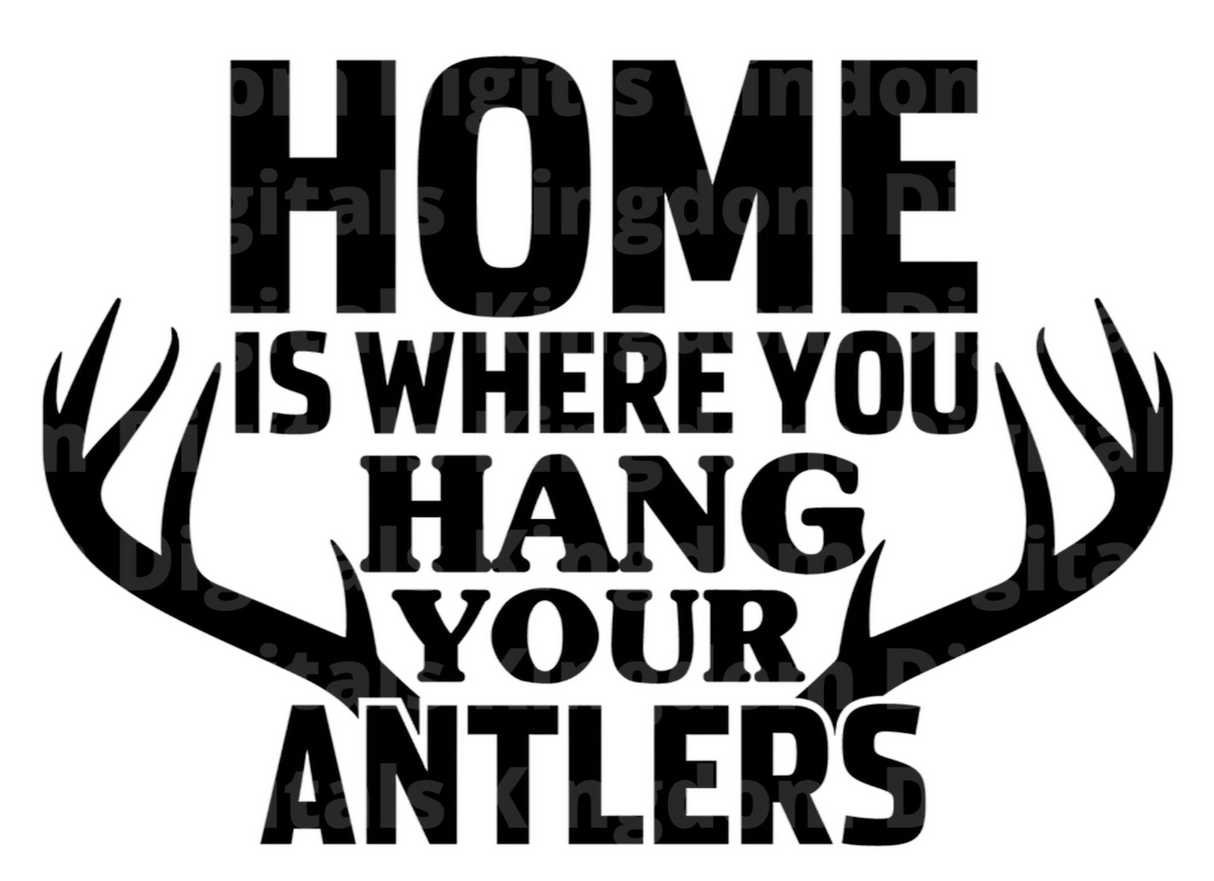 Home Is Where You Hang Your Antlers SVG Cut File