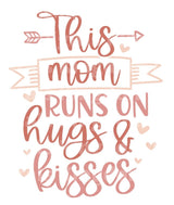 This Mom Runs on Hugs and Kisses SVG Cut File