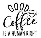 Good Coffee Is A Human Right SVG Cut File