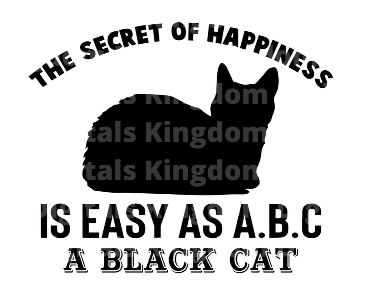 The secret of happiness is easy as A B C A Black Cat SVG Cut File