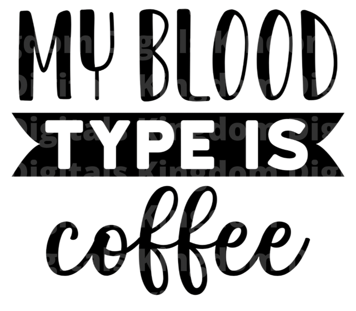 My Blood Type Is Coffee SVG Cut File