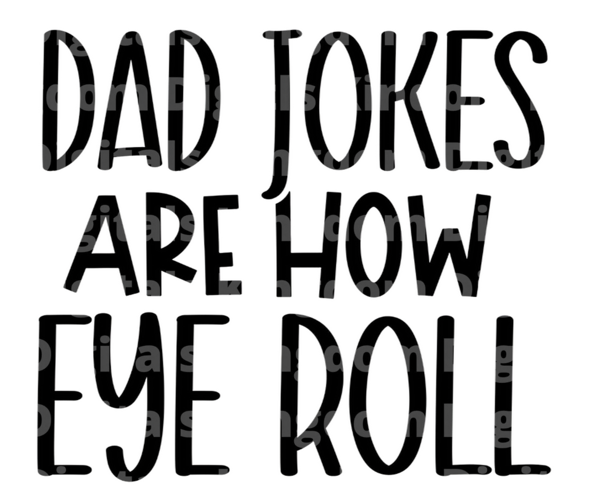 Dad Jokes Are How Eye Roll SVG Cut File