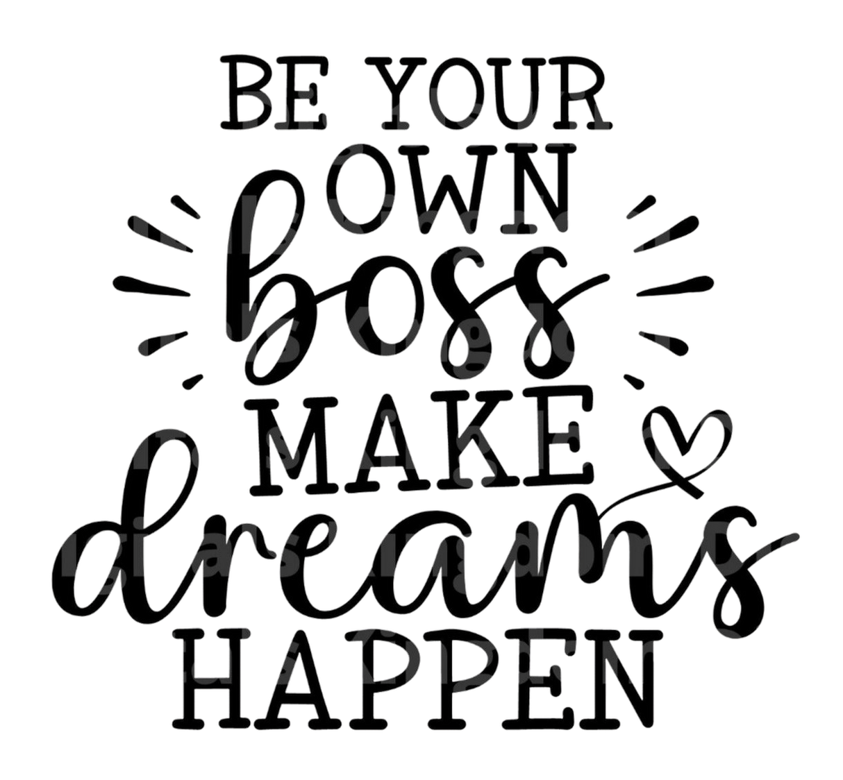 Be Your Own Boss Make Dreams Happen SVG Cut File