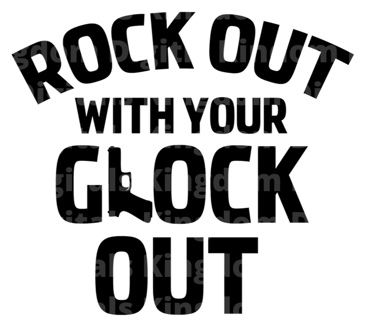 Rock Out With Your Glock Out SVG Cut File