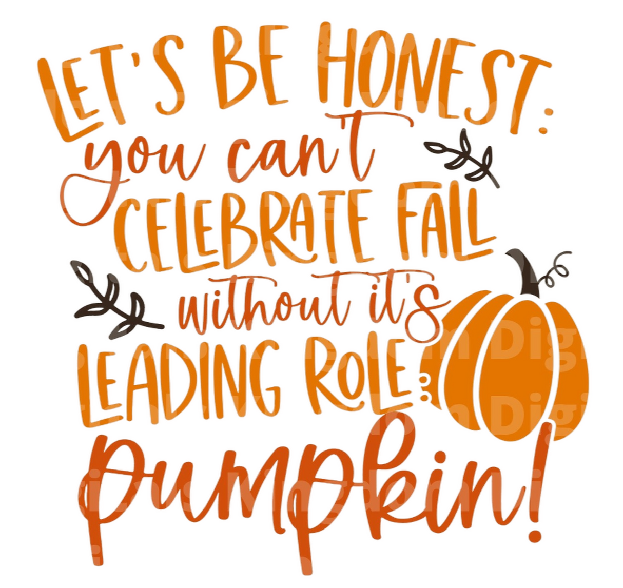 You Cant celebrate Fall without Pumpkin SVG Cut File