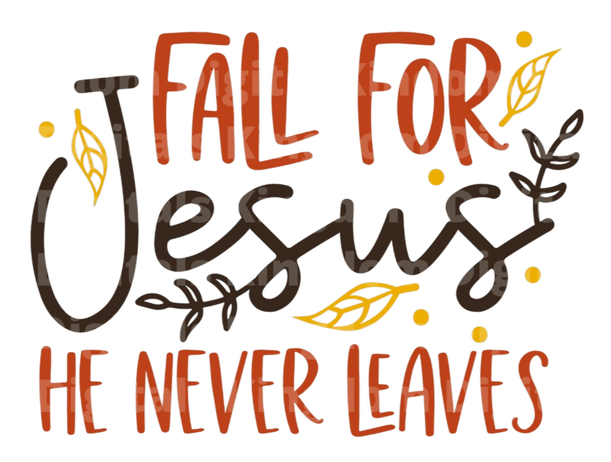 Fall for Jesus he never leaves SVG Cut File