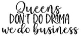 Queens Dont Do Drama We Do Business SVG Cut File