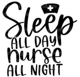 Sleep All Day Nurse All Night SVG Cut File