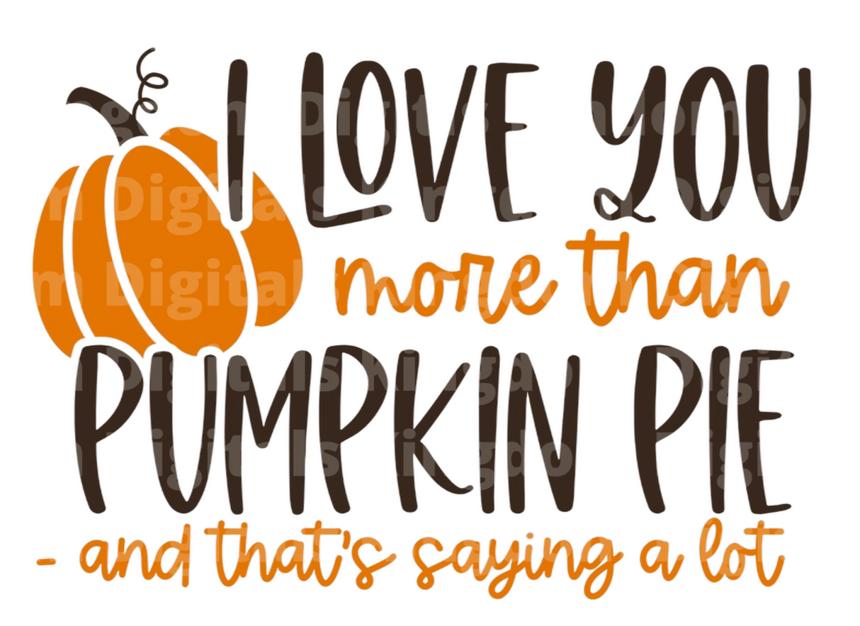 I love you more than pumpkin pie SVG Cut File