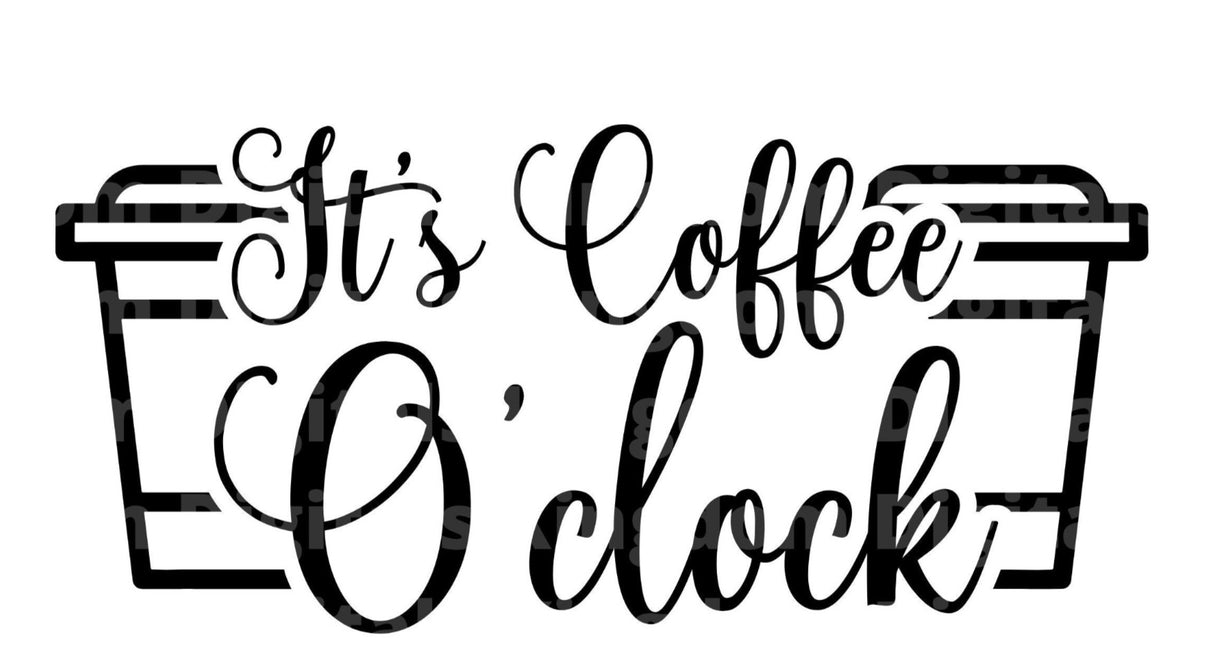 Its Coffee O Clock SVG Cut File