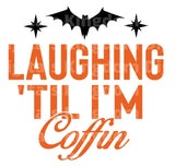 Laughing 'til I'm coffin SVG Cut File