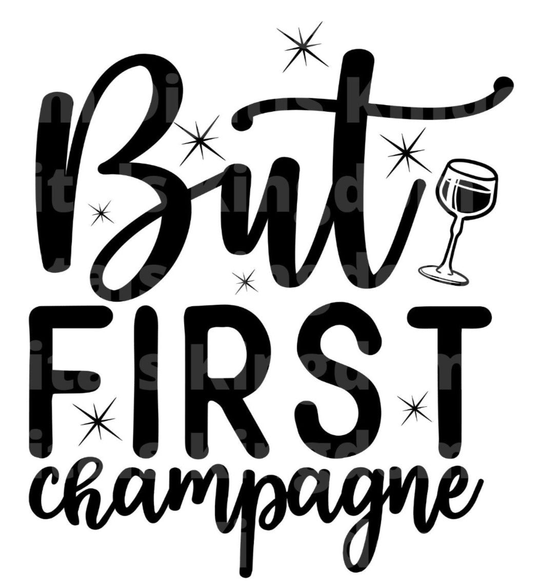 But First Champagne SVG Cut File