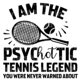 I am The Psychotic Tennis Legend You Were Warned About SVG Cut File