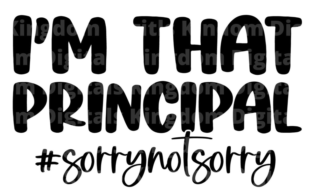 Im that Principal Sorry Not Sorry SVG Cut File