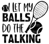 I Let My Balls Do The Talking SVG Cut File