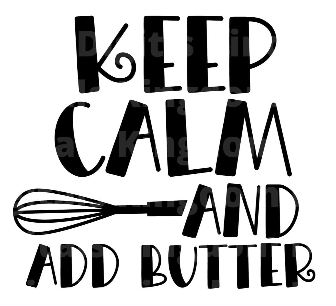 Keep Calm and Add Butter SVG Cut File