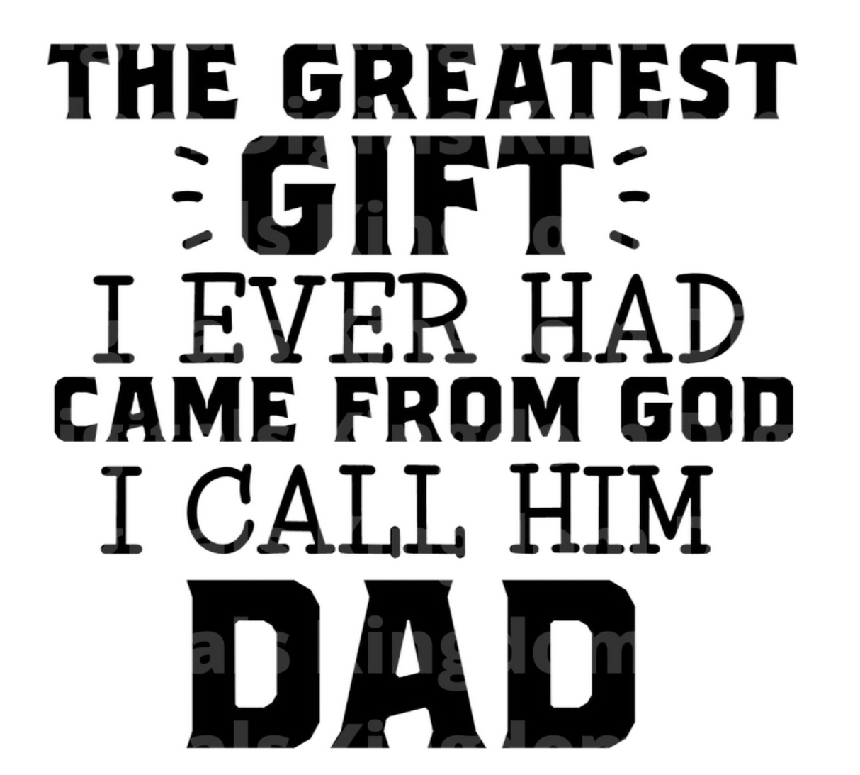 The Greatest Gift I ever Had Came From God SVG Cut File