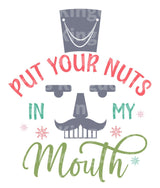 Put your nuts in my mouth - nutcracker SVG Cut File