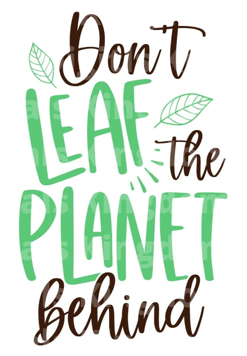 Dont Leaf The Planet Behind SVG Cut File