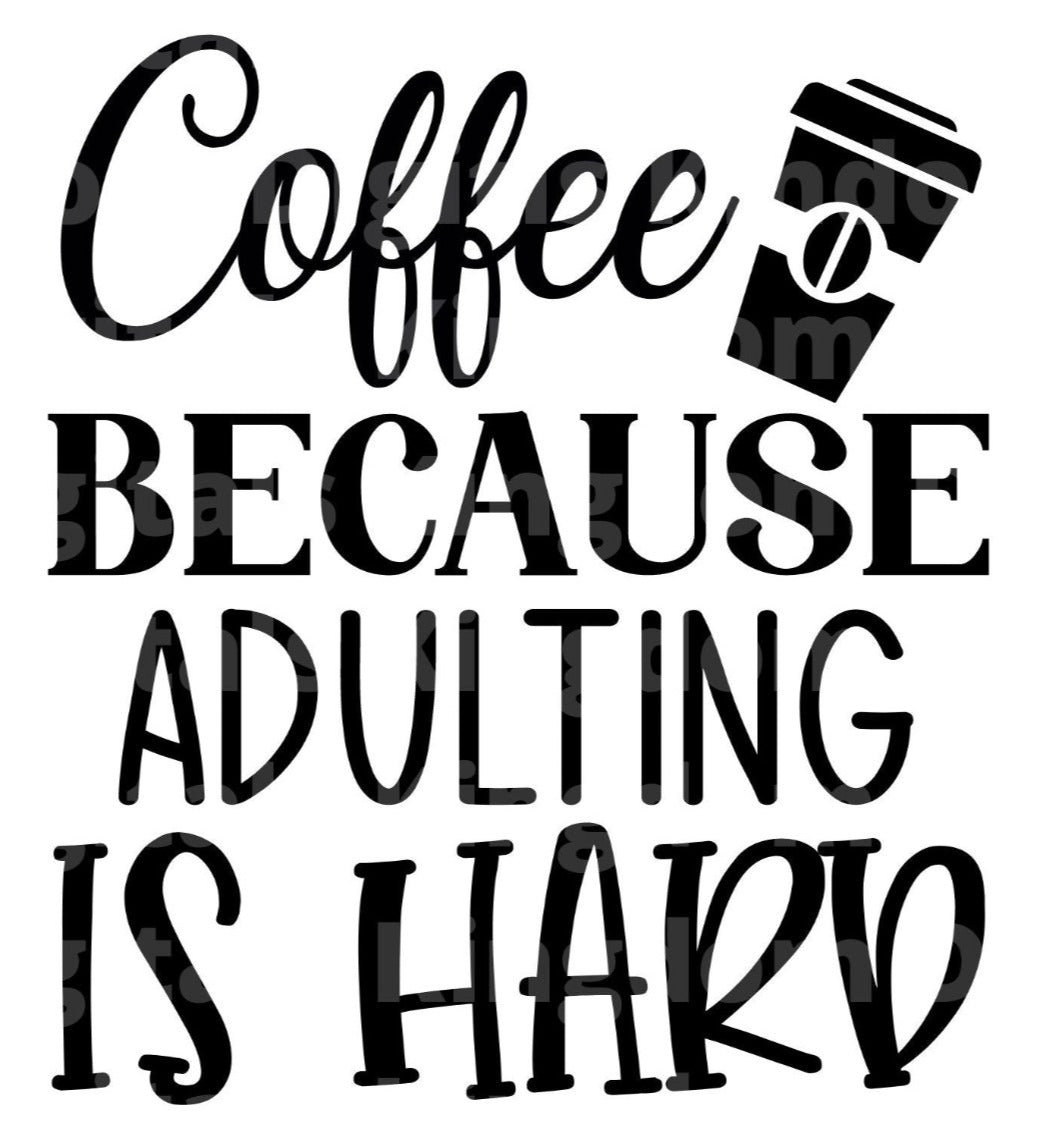 Coffee Because  Adulting Is Hard SVG Cut File