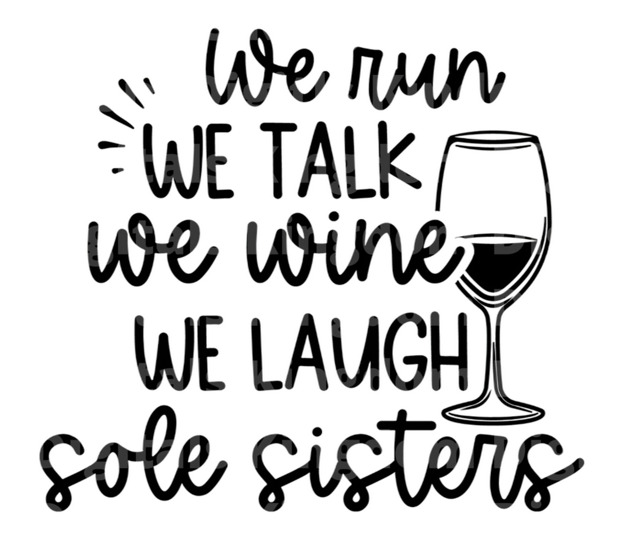 We Run We Wine Sole Sisters SVG Cut File