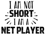 I Am Not Short I Am A Net Player SVG Cut File