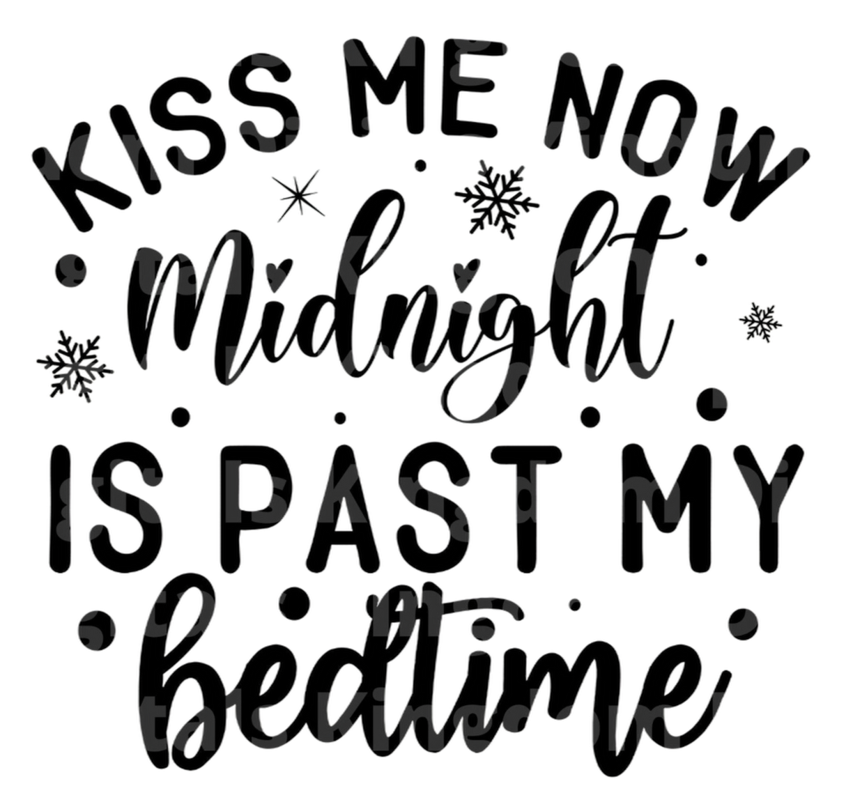 Kiss Me Now Midnight Is Past My Bedtime SVG Cut File