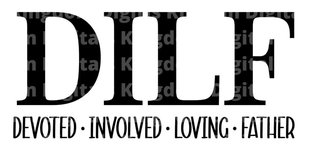 DILF Devoted Involved Loving Father SVG Cut File