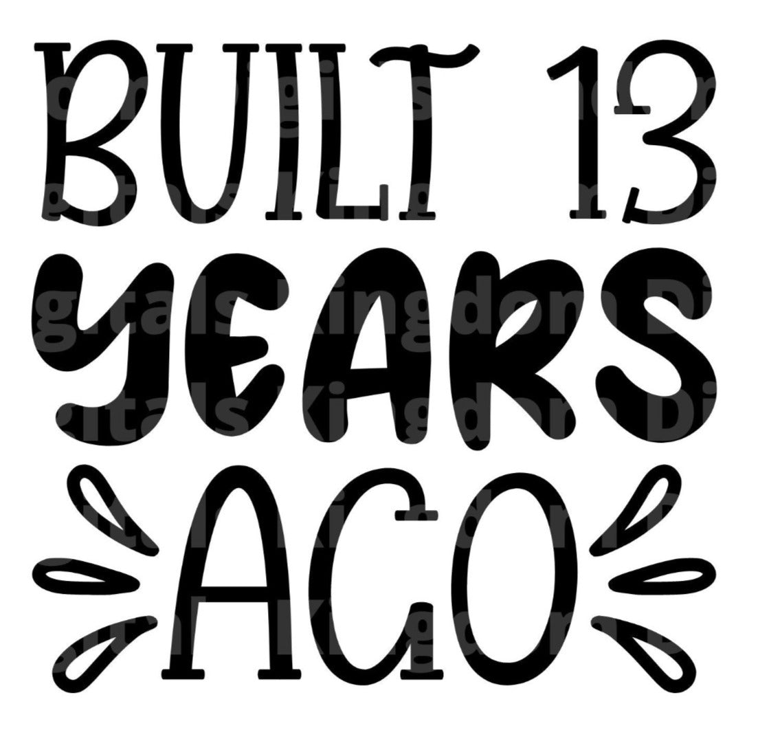 Built 13 Years Ago SVG Cut File